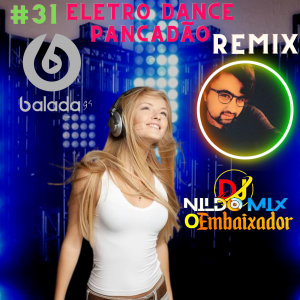 ELETRO DANCE PANCADÃO REMIX DJ NILDO MIX #31
