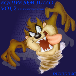Equipe Sem Juizo Vol 2 Esp Sertanejo Remix Dj Dudu SC