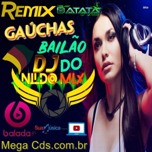 GAÚCHAS REMIX BAILÃO DO DJ NILDO MIX