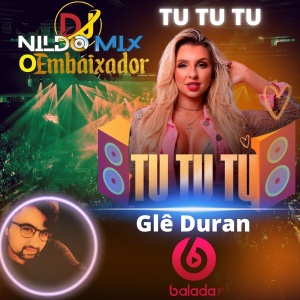 Glê Duran - TU TU TU Dj Nildo Mix o Embaixador 2023