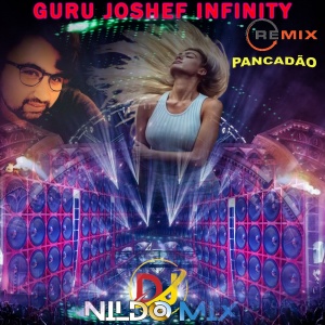 GURU JOSHEF INFINITY DJ NILDO MIX PANCADÃO REMIX
