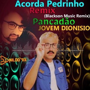 JOVEM DIONISIO - Acorda Pedrinho Rmix Pacadão DJ Nildo Mix