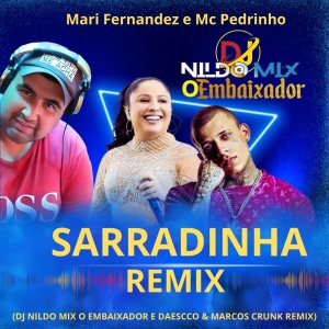 Mari Fernandez e Mc Pedrinho  SARRADINHA Dj Nildo Mix o Embaixador Daescco E Marcos Crunk Remix