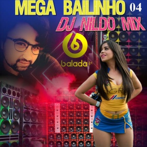 MEGA BAILINHO DJ NILDO MIX BALADAG4 04