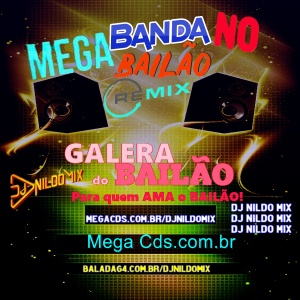 MEGA BANDA  NO BAILÃO REMIX  DJ NILDO MIX 2021