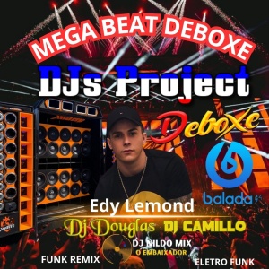 MEGA BEAT DEBOXE (FUNK REMIX)  (DJs Project) ELETRO FUNK Edy Lemond