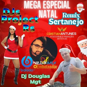 Mega Especial Natal Sertanejo Remix DJs Project RS (Dj Nildo Mix O Embaixador ft Dj Douglas Mgt)