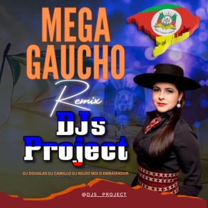 Mega Gaucho DJs Project Gaúcha Remix