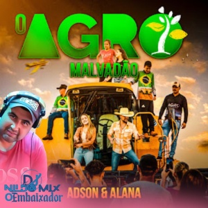 O AGRO MALVADÃO - ADSON & ALANA (Dj Nildo Mix o Embaixador)