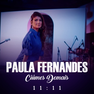 Paula Fernandes - Ciúmes Demais (DVD 11:11 2023) [Single Oficial]