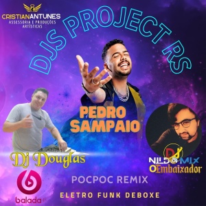 PEDRO SAMPAIO - (POCPOC REMIX ELETRO FUNK DEBOXE) DJS PROJECT RS