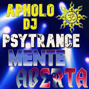 Sequência de PsyTrance MENTE ABERTA -By Apholo DJ- 10-12-2021