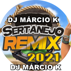 SERTANEJO REMIX 2021 - DJ MÁRCIO K