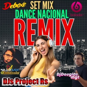SET MIX DANCE NACIONAL Remix DJs Project Rs 2024