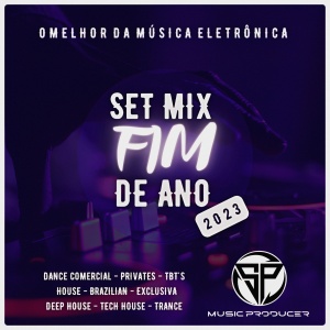 SET MIX MUSIC ELECTRONIC FIM DE ANO BOAS FESTAS 2023