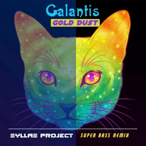 SYLLAS PROJECT FEAT. GALANTIS - GOLD DUST (SUPER BASS REMIX 2017)
