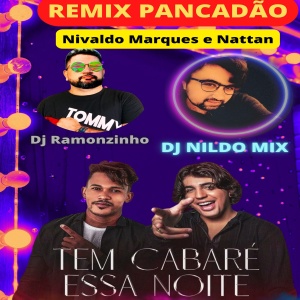 Tem Cabaré essa Noite Nivaldo Marques e Nattan Dj Ramonzinho Remix Pancadão Dj Nildo Mix