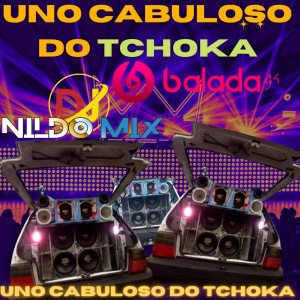 UNO CABULOSO DO TCHOKA PRODUÇÃO DJ NILDO MIX 2023