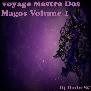 Voyage Mestre Dos Magos Vol 1 Dj Dudu SC