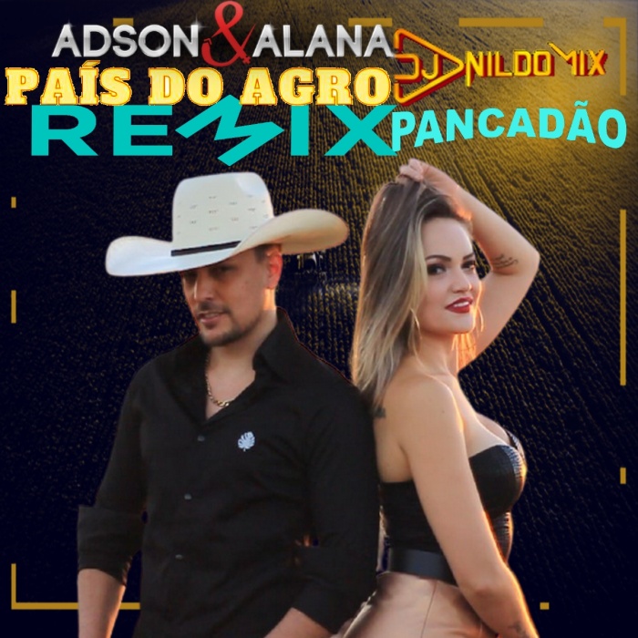 ADSON E ALANA FT DJ NILDO MIX PAIS DO ACRO REMIX PANCADÃO