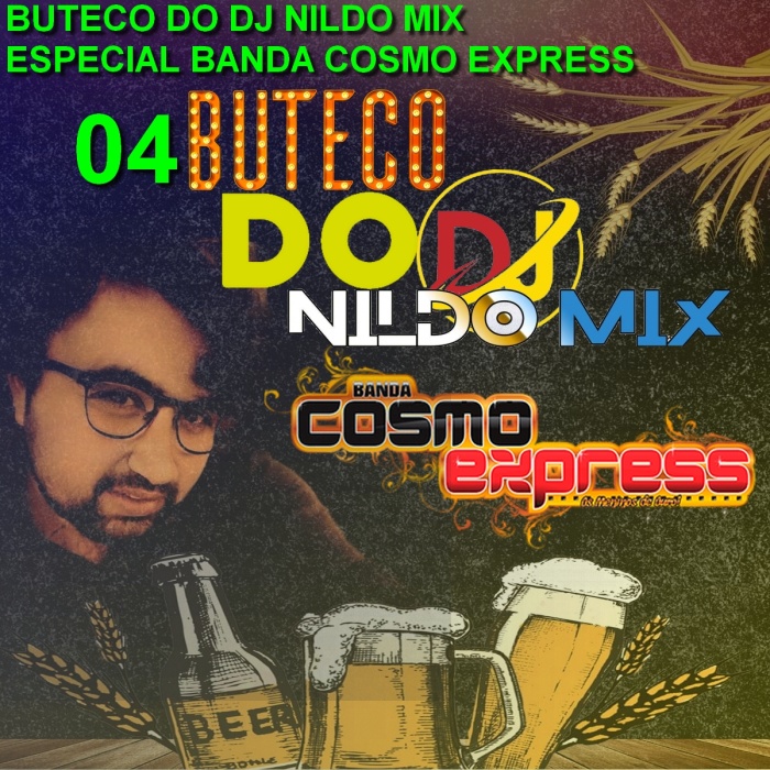 BUTECO DO DJ NILDO MIX #05 ESPECIAL BANDA COSMO EXPRESS REMIX