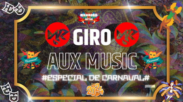 CD ~ GIRO AUX MUSIC #MKHRO$$# (ESPECIAL DE CARNAVAL 2024)