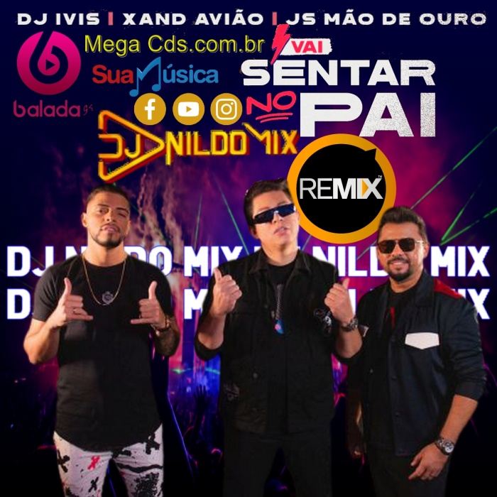 DJ IVIS XAND AVIÃO JS O MÃO DE OURO FT DJ NILDO MIX VAI SENTAR NO PAI REMIX 2021