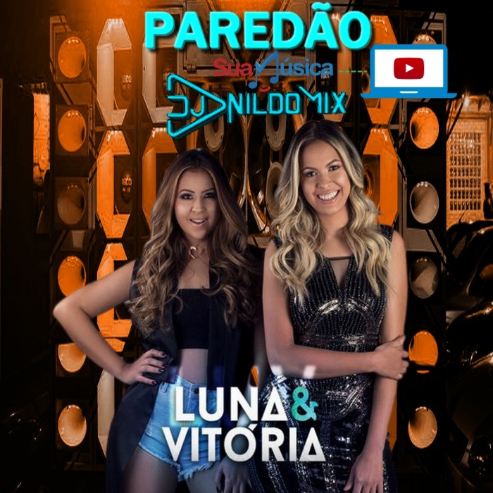 LUNA E VITTÓRIA DJ NILDO MIX  PAREDÃO