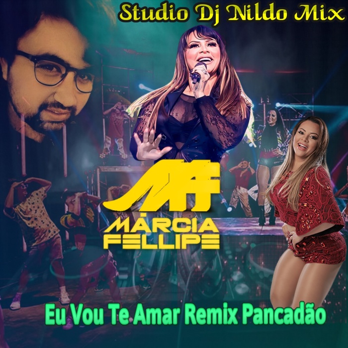 Márcia Fellipe e Rod Bala - Eu Vou Te Amar Remix Pancadão Studio Dj Nildo Mix