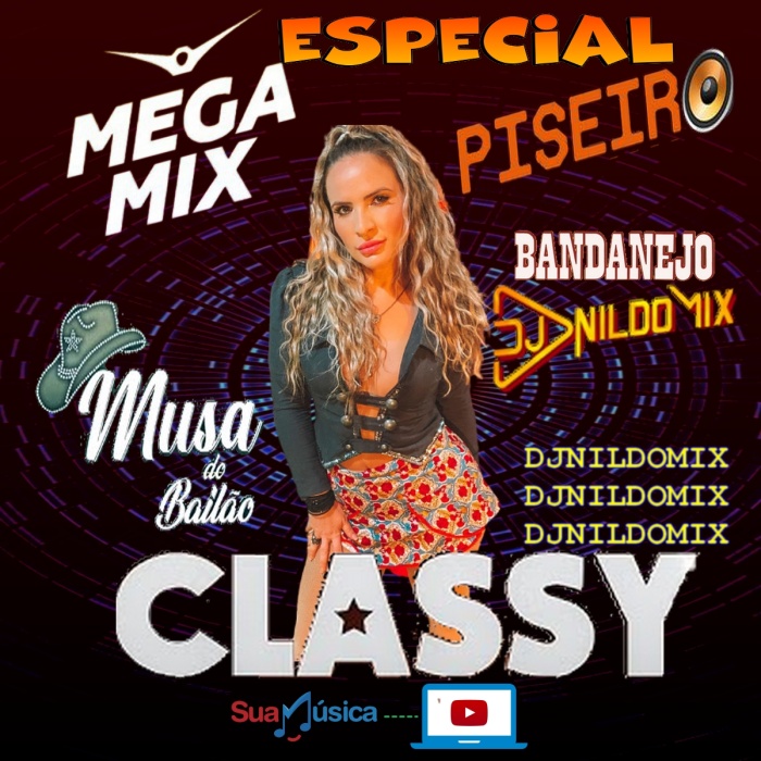 MEGA MIX ESPECIAL CLASSY NO PISEIRO DJ NILDO MIX