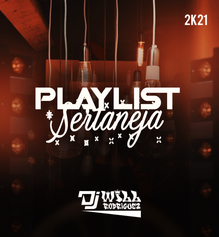 PlayList Sertaneja 2k21 - Dj Will Rodriguez Apiai-Sp