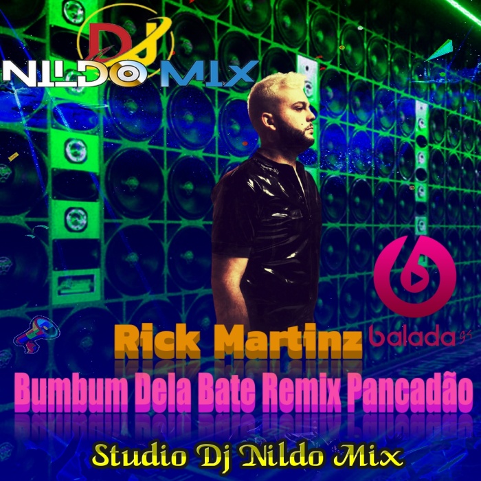 Rick Martinz Dj Nildo Mix  Bumbum Dela Bate Remix Pancadão